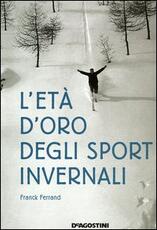 Libro L' età d'oro degli sport invernali Franck Ferrand