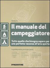 Libro Il manuale del campeggiatore. Tutto quello che bisogna sapere per una perfetta vacanza all'aria aperta. Ediz. illustrata Rob Beattie
