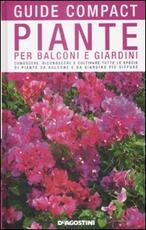 Libro Piante per balconi e giardini. Conoscere, riconoscere e coltivare tutte le specie di piante da balcone e da giardino più diffuse M. Teresa Della Beffa
