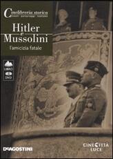 Libro Hitler e Mussolini. L'amicizia fatale. DVD. Con libro