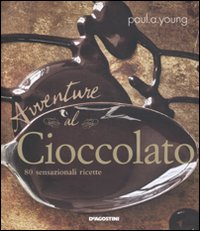 Image of Avventure al cioccolato. 80 sensazionali ricette