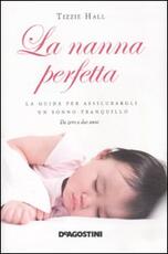 Libro La nanna perfetta. La guida per assicurargli un sonno tranquillo Tizzie Hall