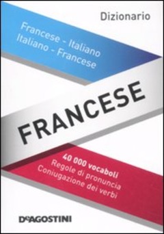Dizionario Francese Francese Italiano Italiano Francese Ediz Bilingue Libro De Agostini Dizionari Tascabili Ibs