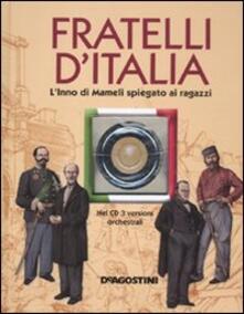 Fratelli dItalia. LInno di Mameli spiegato ai ragazzi. Con CD Audio.pdf