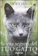 Libro La vita segreta del tuo gatto Vicky Halls