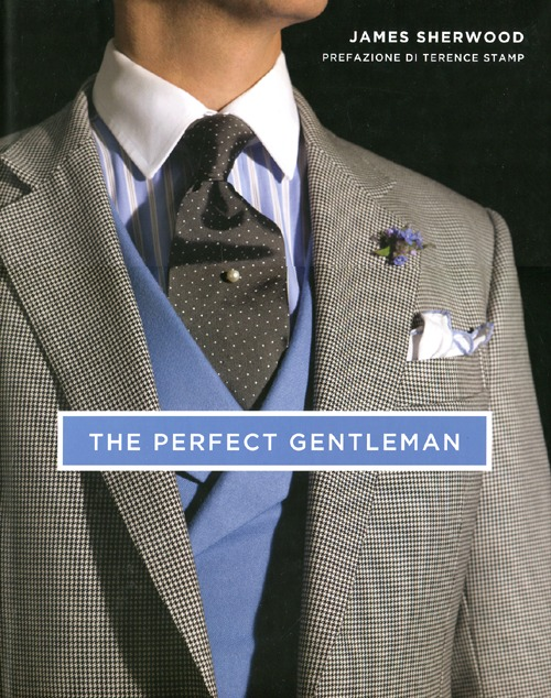 Image of The perfect gentleman. La ricerca dello stile e dell'eleganza senza tempo a Londra. Ediz. illustrata