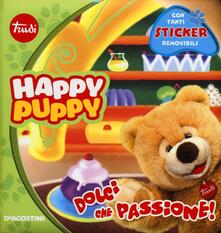 Dolci che passione. Happy Puppy. Con adesivi.pdf
