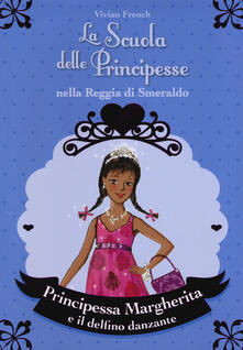 Principessa Margherita e il delfino danzante. La scuola delle principesse nella reggia di Smeraldo. Ediz. illustrata. Vol. 29.pdf