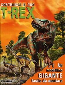 Costruisci il tuo T-Rex. Ediz. illustrata. Con gadget.pdf