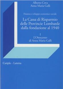La cassa di Risparmio delle Provincie Lombarde dalla fondazione al 1940. Finanza e sviluppo economico-sociale.pdf