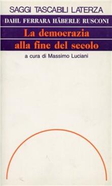La democrazia alla fine del secolo. Diritti, eguaglianza, nazione, Europa.pdf