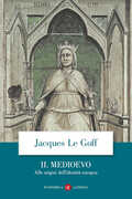 Libro Il Medioevo. Alle origini dell'identità europea Jacques Le Goff