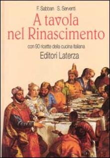 A tavola nel Rinascimento. Con 90 ricette della cucina italiana.pdf