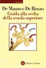 Libro Guida alla scelta della scuola superiore Tullio De Mauro Francesco De Renzo