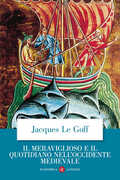 Libro Il meraviglioso e il quotidiano nell'Occidente medievale Jacques Le Goff