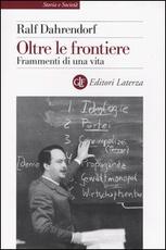 Libro Oltre le frontiere. Frammenti di una vita Ralf Dahrendorf