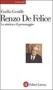 Libro Renzo De Felice. Lo storico e il personaggio Emilio Gentile