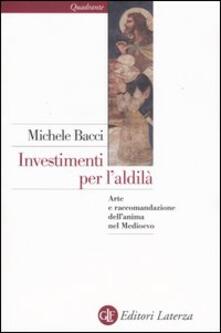 Investimenti per laldilà. Arte e raccomandazione dellanima nel Medioevo.pdf