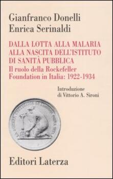 Dalla lotta alla malaria alla nascita dellIstituto di Sanità Pubblica. Il ruolo della Rockefeller Foundation in Italia: 1922-1934.pdf