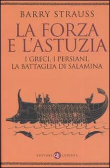La forza e lastuzia. I greci, i persiani, la battaglia di Salamina.pdf