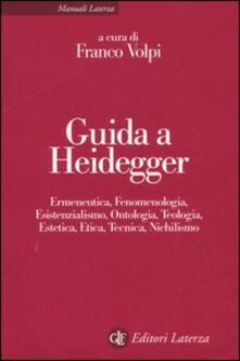 Guida a Heidegger. Ermeneutica, fenomenologia, esistenzialismo, ontologia, teologia, estetica, etica, tecnica, nichilismo.pdf