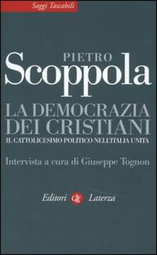 La democrazia dei cristiani. Il cattolicesimo politico nellItalia unita.pdf