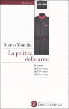 La politica delle armi. Il ruolo dellesercito nellavvento del fascismo.pdf