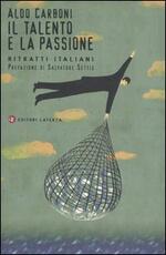 Libro Il talento e la passione. Ritratti italiani Aldo Carboni