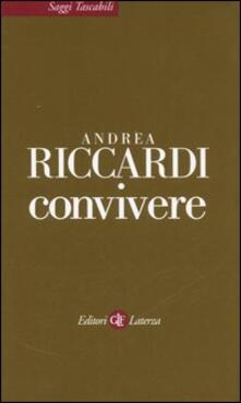 Convivere Andrea Riccardi Libro Laterza Saggi Tascabili Laterza Ibs