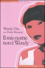 Libro Il mio nome non è Wendy Wendy Uba Paola Monzini