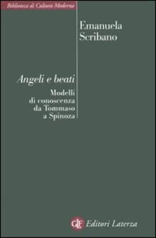 Angeli e beati. Modelli di conoscenza da Tommaso a Spinoza.pdf