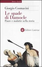 Libro Le spade di Damocle. Paure e malattie nella storia Giorgio Cosmacini