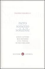 Libro Nero sonetto solubile. Dieci autori riscrivono una poesia di Baudelaire Valerio Magrelli