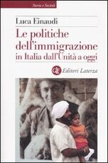 Libro Le politiche dell'immigrazione in Italia dall'Unità a oggi Luca Einaudi