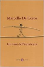 Libro Gli anni dell'incertezza Marcello De Cecco