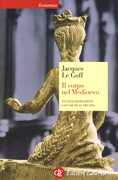 Libro Il corpo nel Medioevo Jacques Le Goff Nicolas Truong
