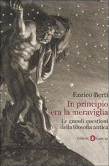 In principio era la meraviglia. Le grandi questioni della filosofia antica.pdf