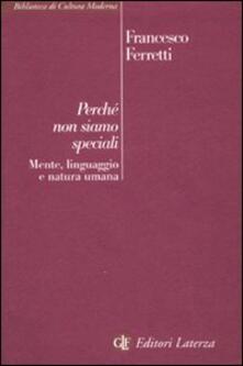 Perché non siamo speciali. Mente, linguaggio e natura umana.pdf