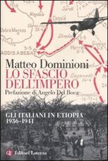 Libro Lo sfascio dell'impero. Gli italiani in Etiopia (1936-1941) Matteo Dominioni