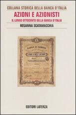 Libro Azioni e azionisti. Il lungo Ottocento della Banca d'Italia Rosanna Scatamacchia