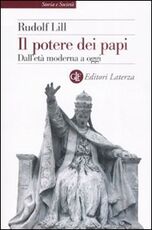 Libro Il potere dei papi. Dall'età moderna a oggi Rudolf Lill