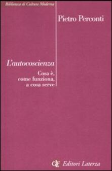 L autocoscienza. Cosè, come funziona, a cosa serve.pdf