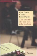 Libro A un cittadino che non crede nella giustizia Gian Carlo Caselli Livio Pepino