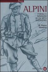 Libro Alpini. Parole e immagini di un mito guerriero Marco Mondini