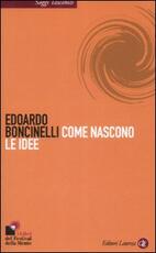 Libro Come nascono le idee Edoardo Boncinelli