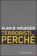 Libro Terroristi, perché. Le cause economiche e politiche Alan B. Krueger
