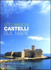Libro Castelli sul mare Vito Bianchi