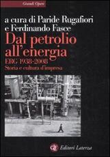 Libro Dal petrolio all'energia. ERG 1938-2008. Storia e cultura d'impresa