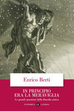 Libro In principio era la meraviglia. Le grandi questioni della filosofia antica Enrico Berti