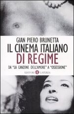 Libro Il cinema italiano di regime. Da «La canzone dell'amore» a «Ossessione». 1929-1945 Gian Piero Brunetta